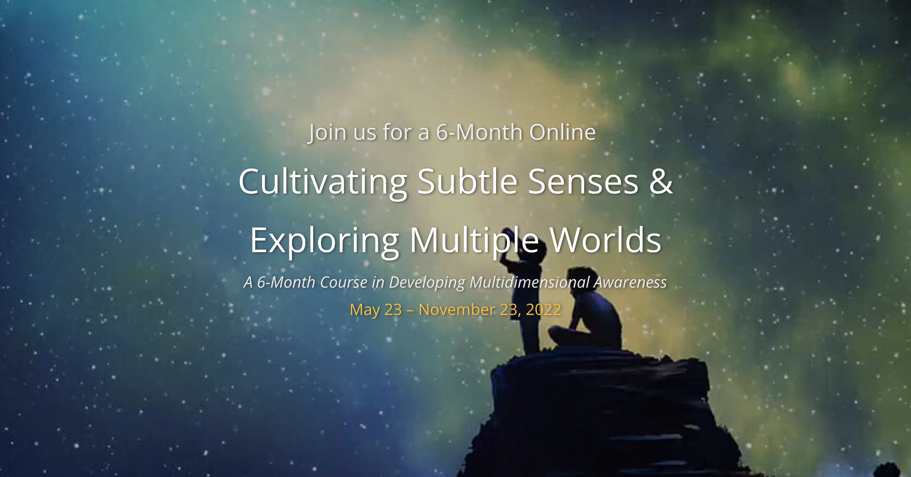6-Month Course: Cultivating Subtle Senses & Exploring Multiple Worlds